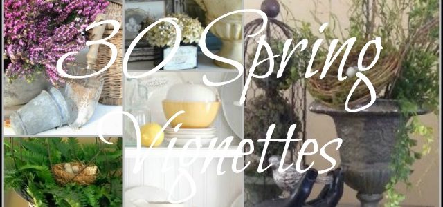 A roundup of 30 spring vignettes