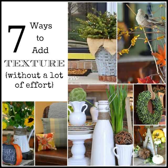 7 Ways To Add Texture Without A Lot Of Effort graphic.