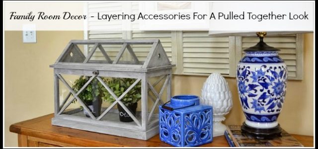 Family Room Decor - Layering Accessories featured image