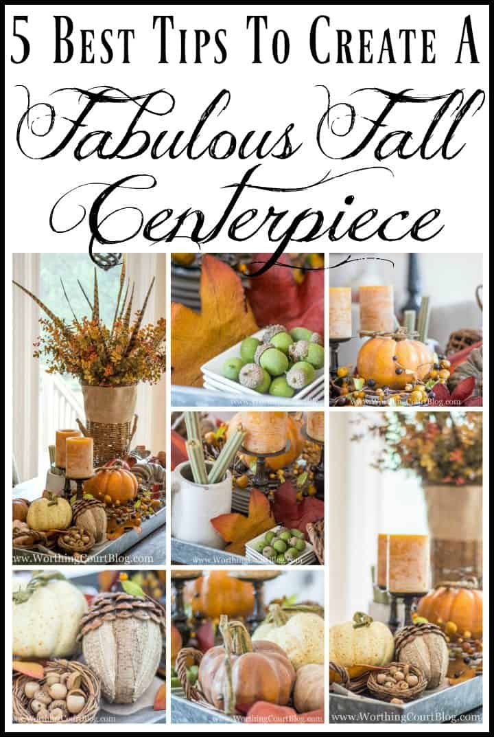 My 5 best tips for how to make a fabulous fall centerpiece. #howto #tips #fallcenterpiece || Worthing Court