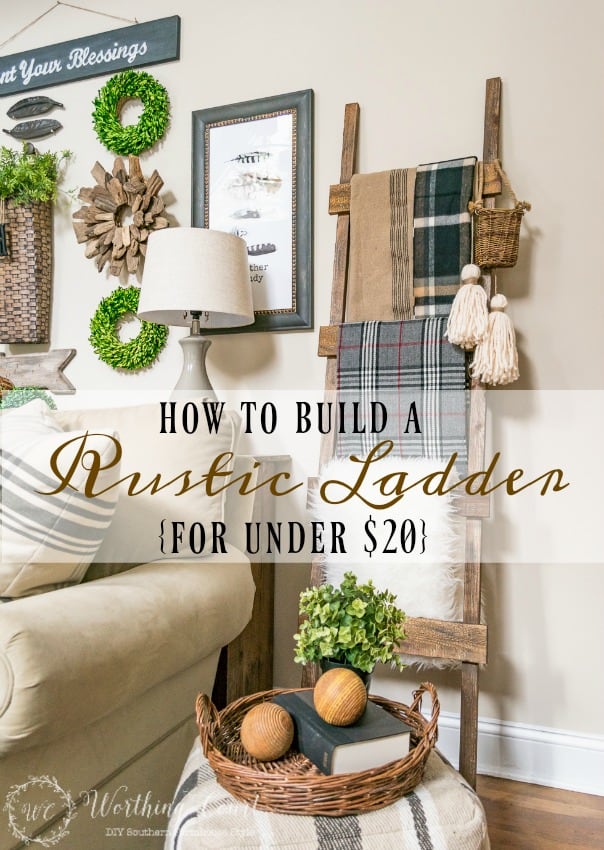 How To Build A Rustic Farmhouse Blanket Ladder For Under $20 || Worthing Court