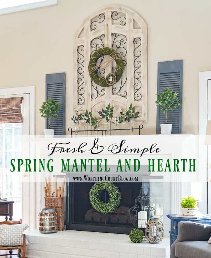 A Fresh And Easy Spring Mantel And Hearth || Worthing Court