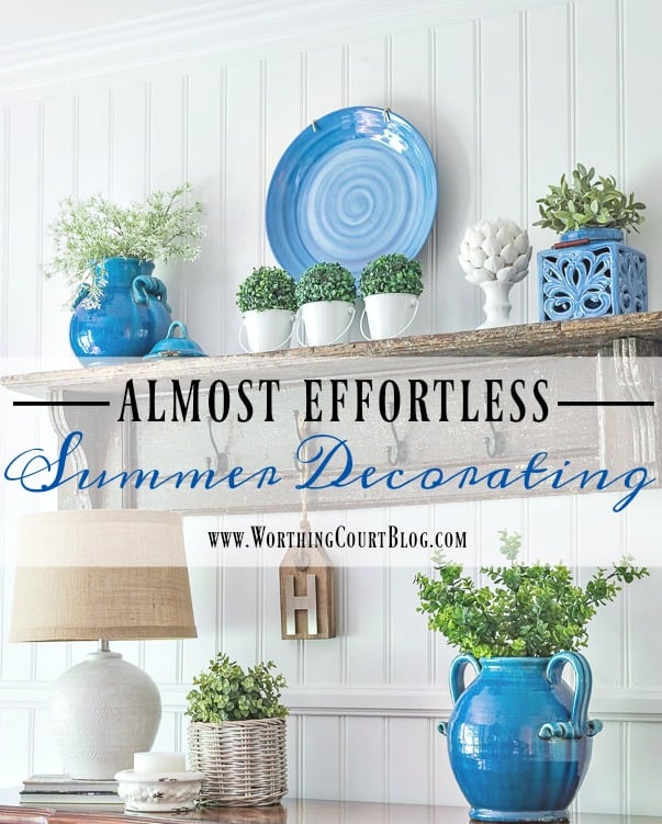 How To Almost Effortlessly Decorate For Summer || Worthing Court