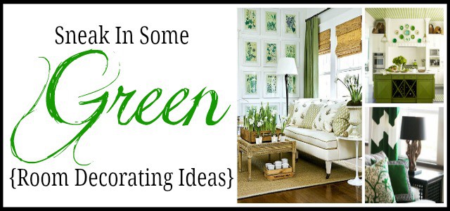 Sneak In Some Green : Room Decorating Ideas