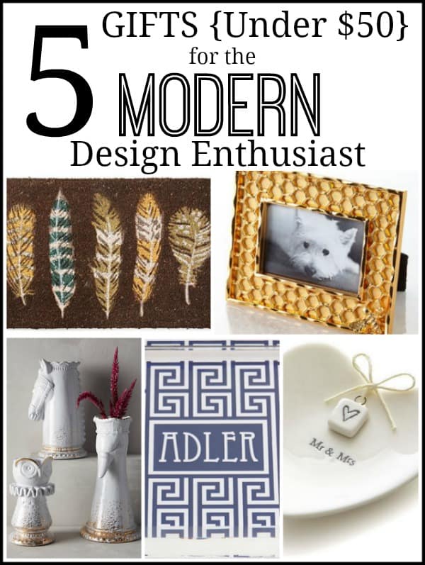 5 Gift Ideas {Under $50} For The Modern and Eclectic Design Enthusiast poster.