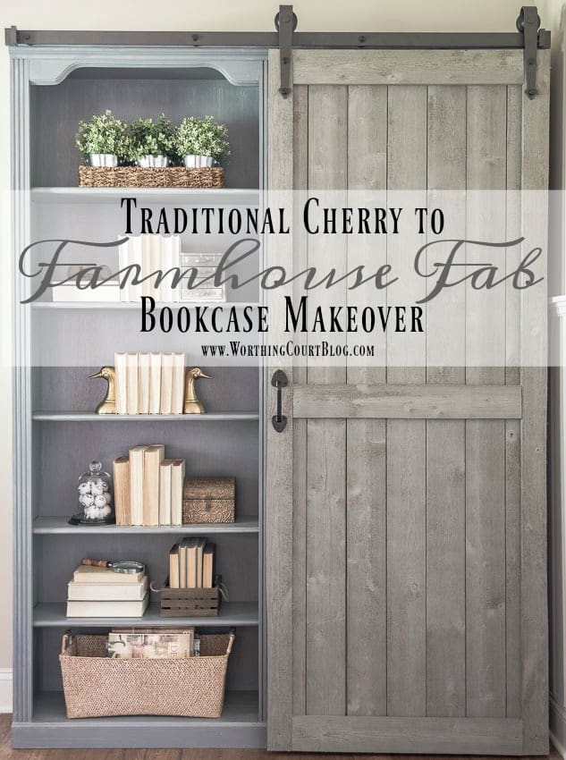 From Traditional Cherry To Farmhouse Fab Bookcase Makeover || Worthing Court poster.