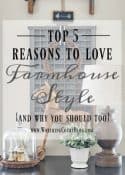 Top 5 Reasons To Love Farmhouse Style