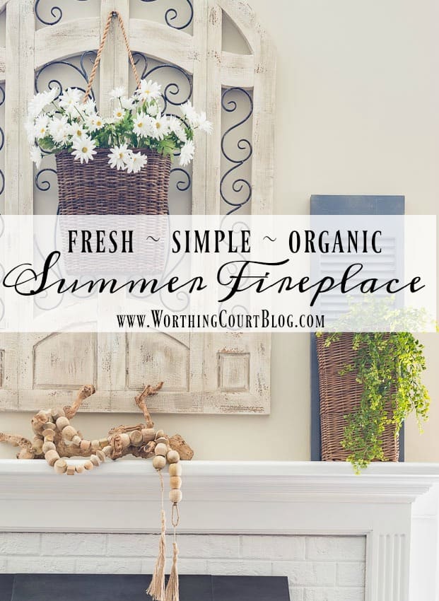 How To Keep Your Fireplace Decor Simple For The Summer || Worthing Court poster.