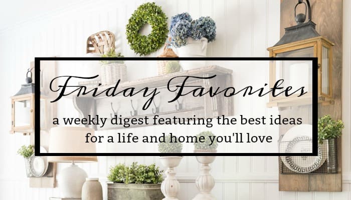 A weekly digest featuring the best ideas for a life and home you'll love. #decoratingideas #homedecorideas #recipeideas #helpfultips #howto #life #lifestyle #inspire 