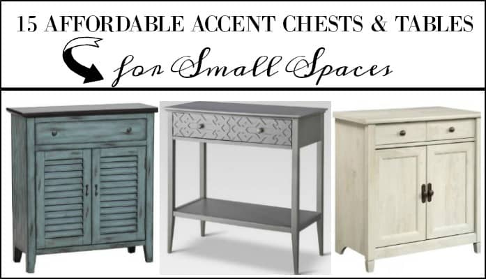 15 Affordable Accent Chests And Tables graphic.For Small Entryways And Tight Spaces #smallspacedecor #smallspaceideas #accentfurniture #accenttables #accentchests #entrywayfurniture #foyerfurniture #affordablefurniture