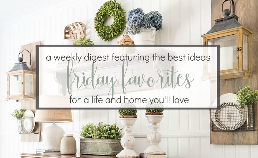 A weekly digest featuring the best ideas for a life and home you'll love. #decoratingideas #homedecorideas #recipeideas #helpfultips #howto #life #lifestyle #inspire #makeup #fashion