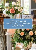 Pinterest graphic for a blog post about how to make fake flowers look real