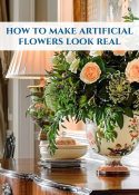 Pinterest graphic for a blog post about how to make fake flowers look real